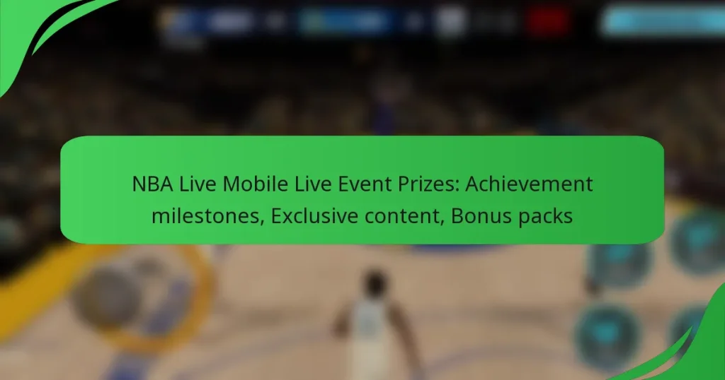 NBA Live Mobile Live Event Prizes: Achievement milestones, Exclusive content, Bonus packs