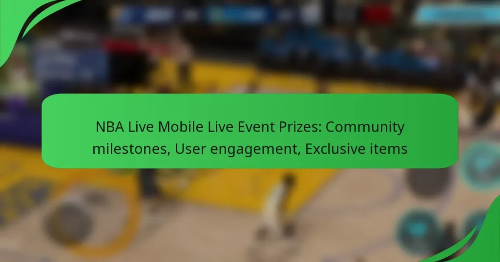NBA Live Mobile Live Event Prizes: Community milestones, User engagement, Exclusive items
