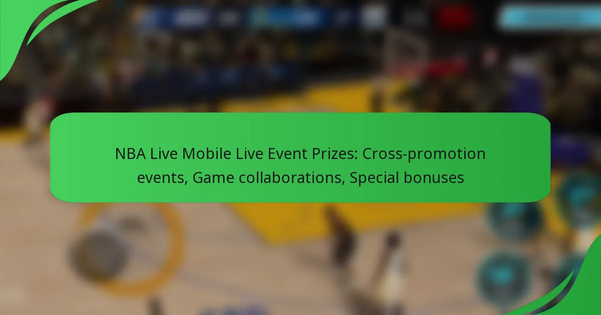NBA Live Mobile Live Event Prizes: Cross-promotion events, Game collaborations, Special bonuses