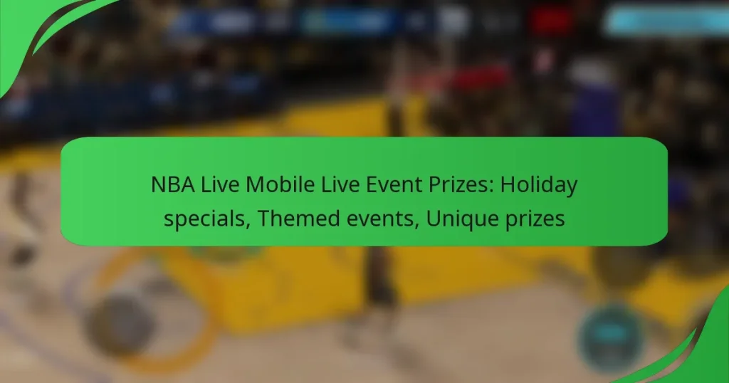 NBA Live Mobile Live Event Prizes: Holiday specials, Themed events, Unique prizes