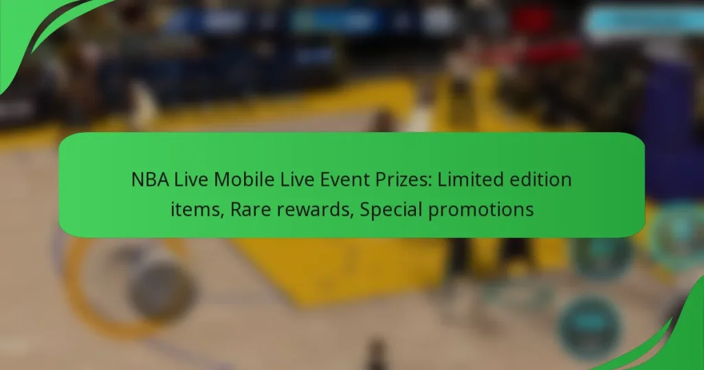 NBA Live Mobile Live Event Prizes: Limited edition items, Rare rewards, Special promotions