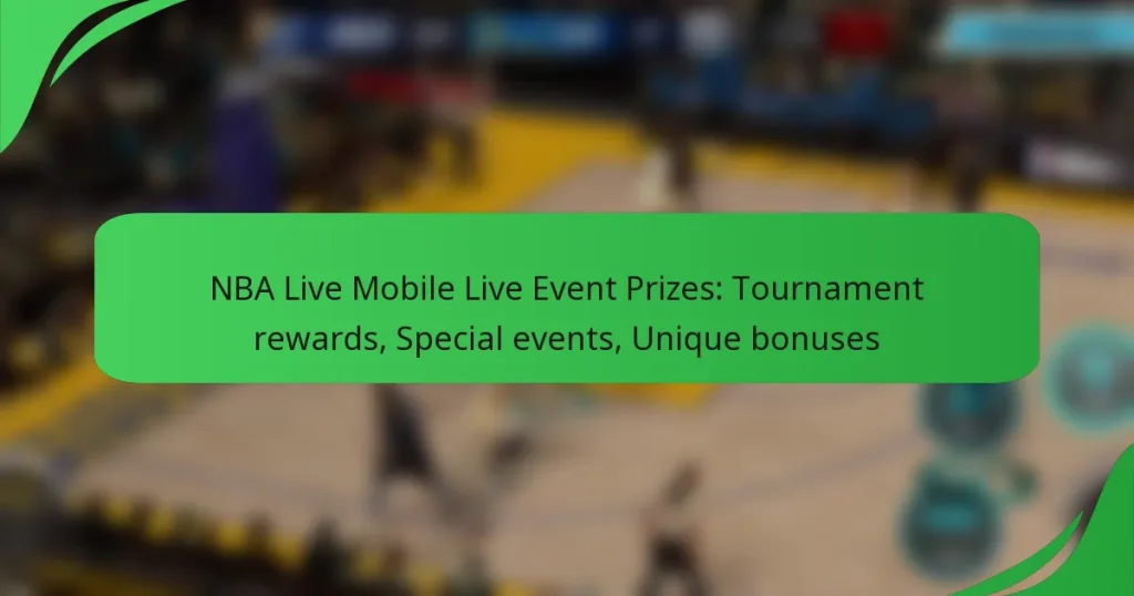 NBA Live Mobile Live Event Prizes: Tournament rewards, Special events, Unique bonuses