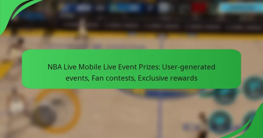 NBA Live Mobile Live Event Prizes: User-generated events, Fan contests, Exclusive rewards