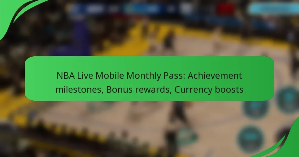NBA Live Mobile Monthly Pass: Achievement milestones, Bonus rewards, Currency boosts