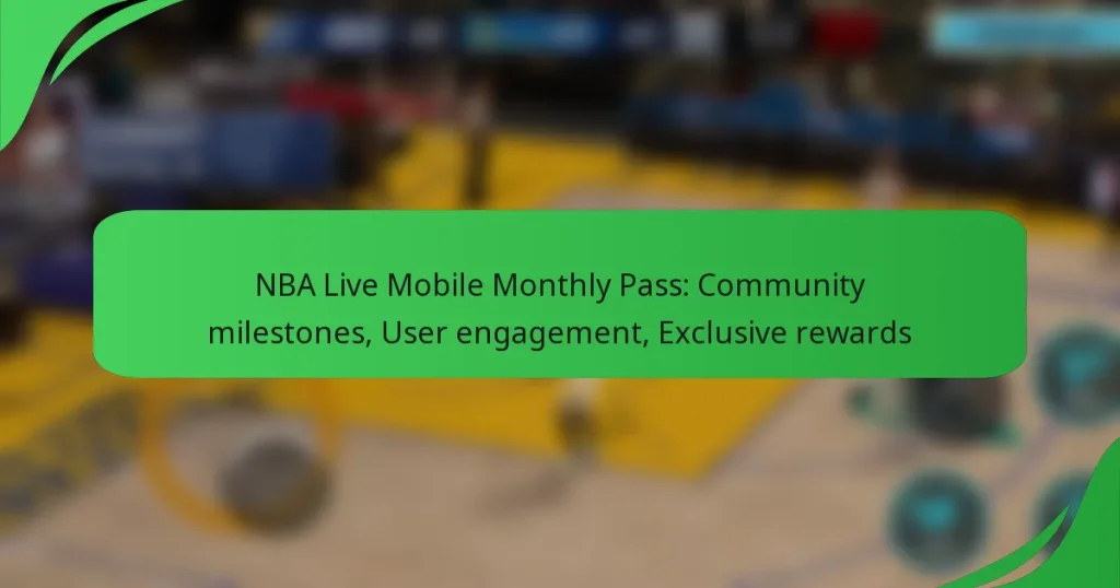 NBA Live Mobile Monthly Pass: Community milestones, User engagement, Exclusive rewards