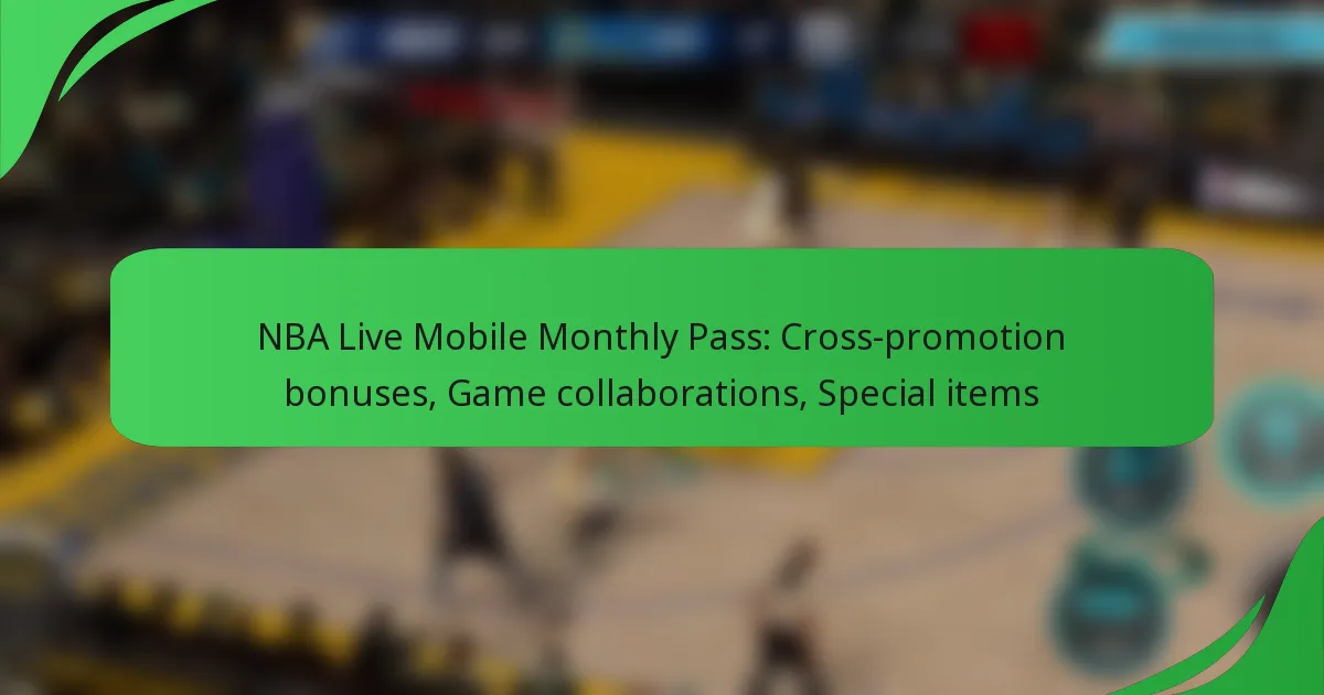 NBA Live Mobile Monthly Pass: Cross-promotion bonuses, Game collaborations, Special items