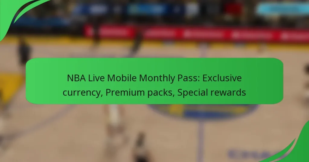 NBA Live Mobile Monthly Pass: Exclusive currency, Premium packs, Special rewards