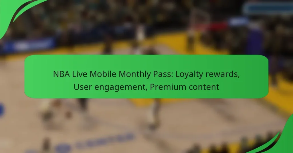NBA Live Mobile Monthly Pass: Loyalty rewards, User engagement, Premium content