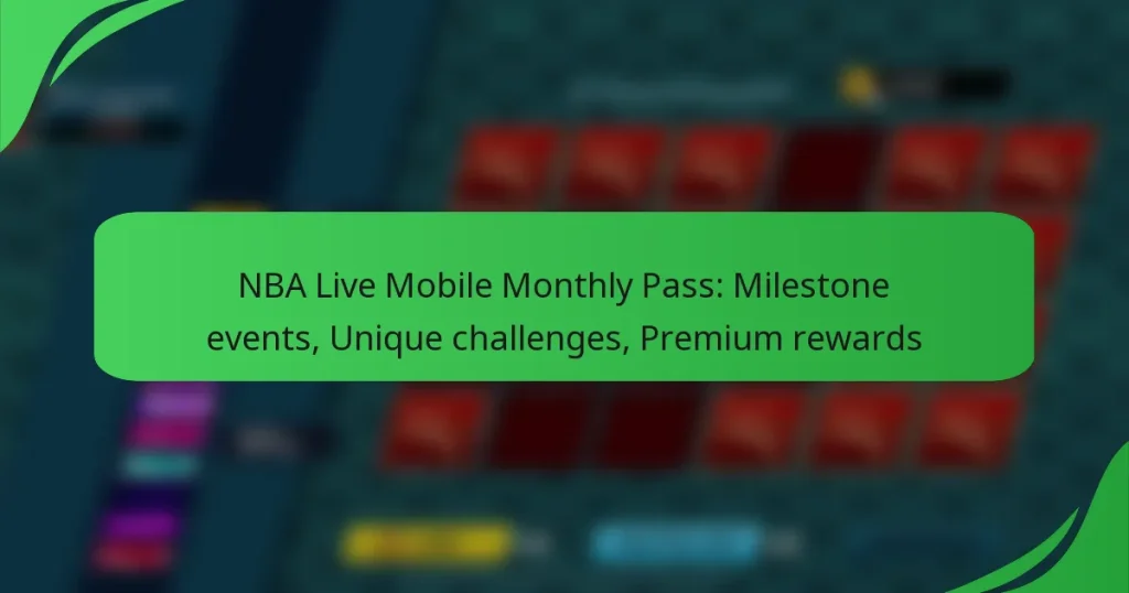 NBA Live Mobile Monthly Pass: Milestone events, Unique challenges, Premium rewards