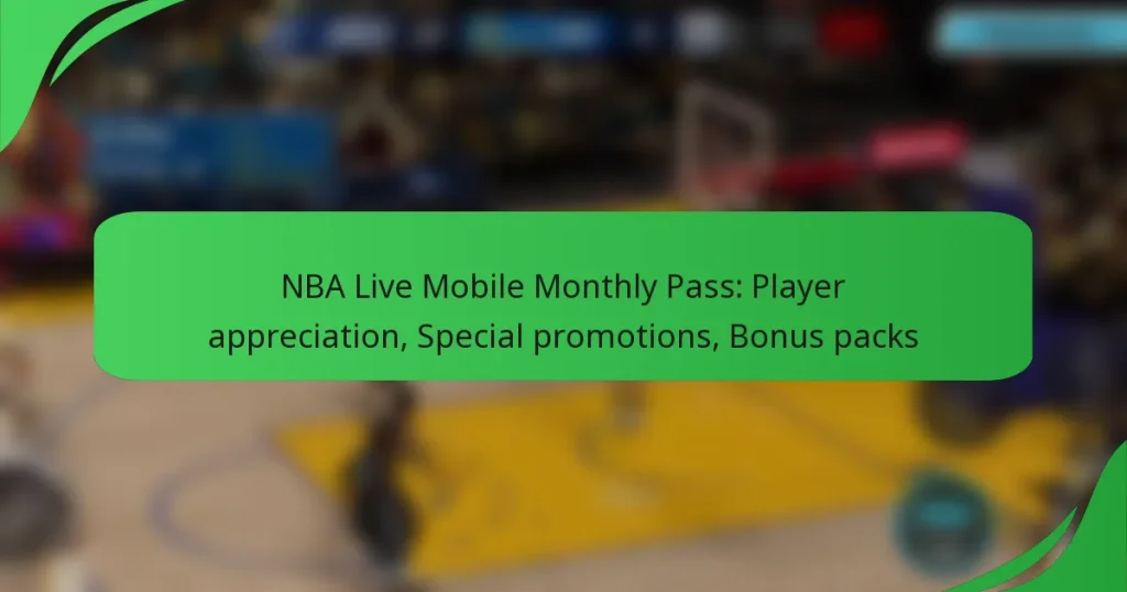 NBA Live Mobile Monthly Pass: Player appreciation, Special promotions, Bonus packs