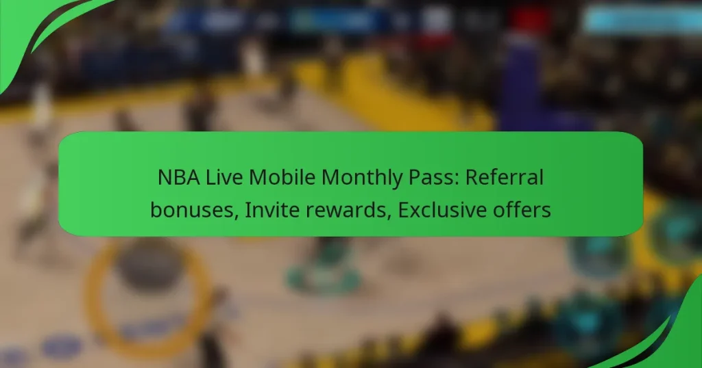 NBA Live Mobile Monthly Pass: Referral bonuses, Invite rewards, Exclusive offers