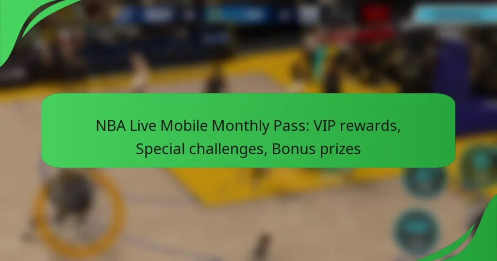 NBA Live Mobile Monthly Pass: VIP rewards, Special challenges, Bonus prizes