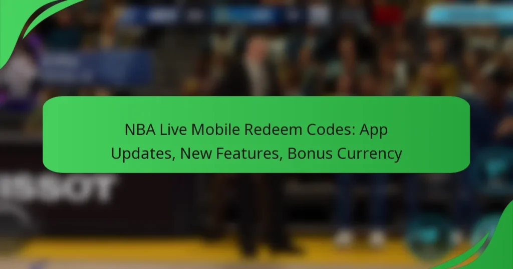 NBA Live Mobile Redeem Codes: App Updates, New Features, Bonus Currency