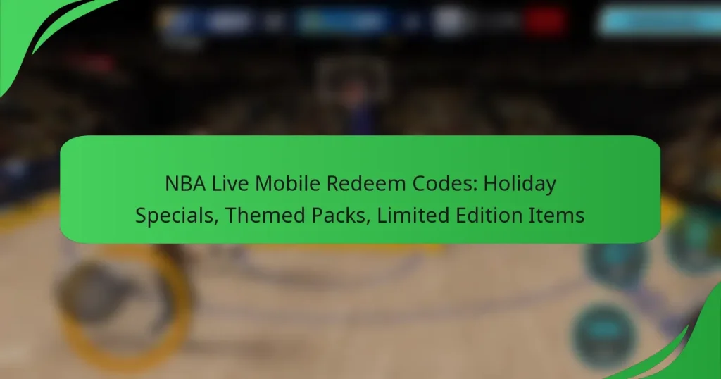 NBA Live Mobile Redeem Codes: Holiday Specials, Themed Packs, Limited Edition Items