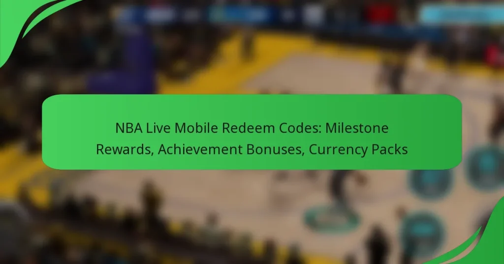 NBA Live Mobile Redeem Codes: Milestone Rewards, Achievement Bonuses, Currency Packs