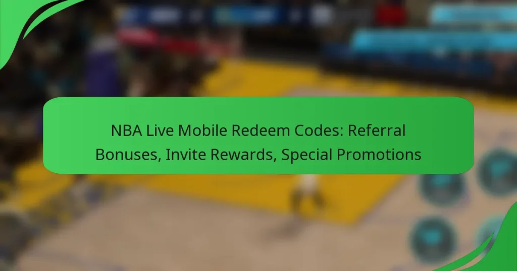 NBA Live Mobile Redeem Codes: Referral Bonuses, Invite Rewards, Special Promotions