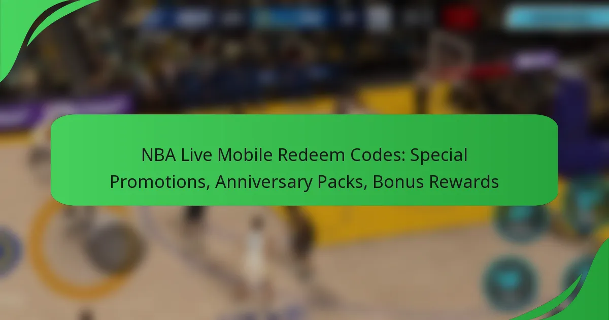 NBA Live Mobile Redeem Codes: Special Promotions, Anniversary Packs, Bonus Rewards