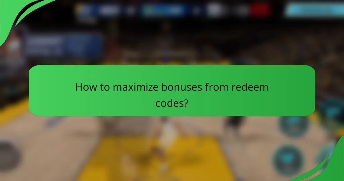 How to maximize bonuses from redeem codes?