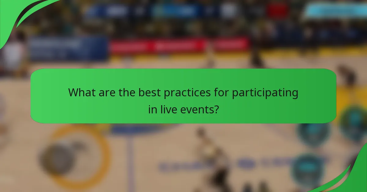 What are the best practices for participating in live events?