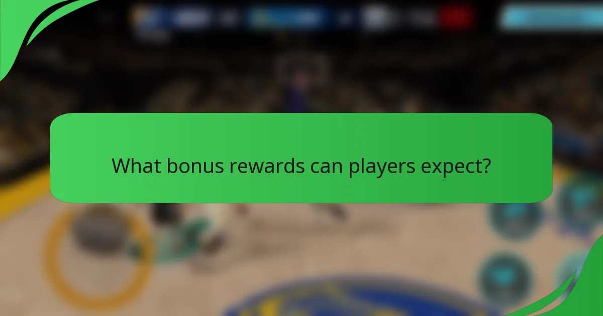 What bonus rewards can players expect?