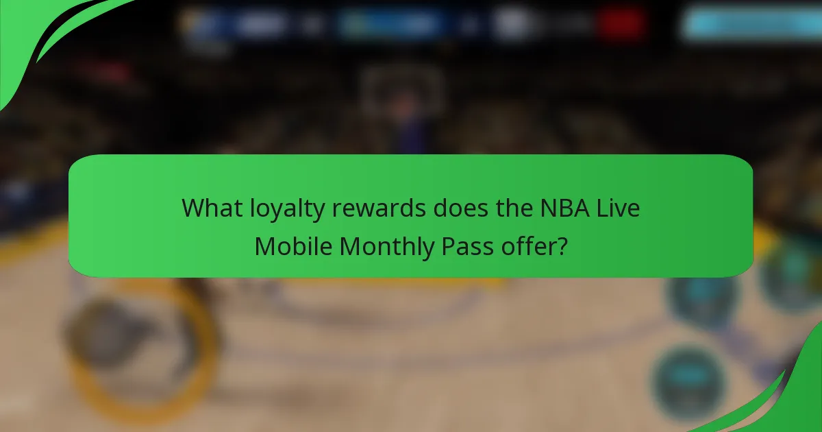 What loyalty rewards does the NBA Live Mobile Monthly Pass offer?